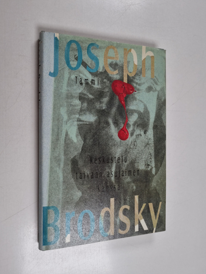 Joseph Brodsky : Keskustelu taivaan asujaimen kanssa : ru...