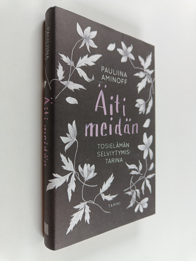 Pauliina Aminoff : Äiti meidän : tosielämän selviytymista...