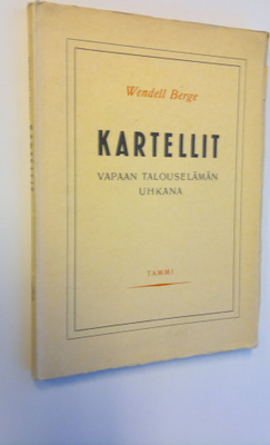 Wendell Berge : Kartellit vapaan talouselämän uhkana