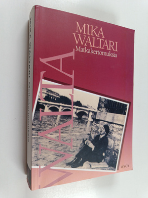 Mika Waltari : Matkakertomuksia : Mika Waltarin matkassa ...