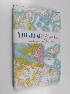 Ville Zilliacus : Kaikkien aikojen Helsinki