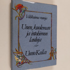 Uuno Kailas : Unen, kuoleman ja intohimon lauluja : valik... - pikkukuva 1