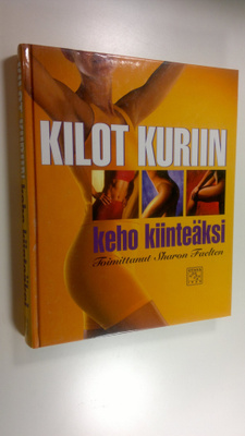 Sharon (toim.) Faelten : Kilot kuriin : keho kiinteäksi