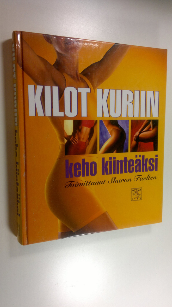 Sharon (toim.) Faelten : Kilot kuriin : keho kiinteäksi