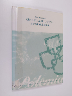 Eira Korpinen : Opettajuutta etsimässä