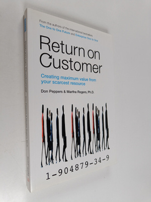 Don Peppers : Return on Customer : Creating Maximum Value...