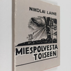 Nikolai Laine : Miespolvesta toiseen : runoja, balladeja,... - pikkukuva 1