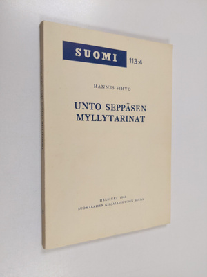 Hannes Sihvo : Unto Seppäsen Myllytarinat : Eepoksen kans...