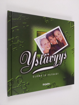 Ystävyys : elämä ja ystävät - Elämä ja ystävät