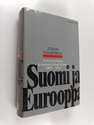 Juhani Paasivirta : Suomi ja Eurooppa : autonomiakausi ja...