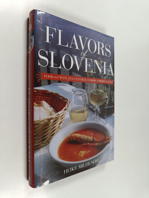 Heike Milhench : Flavors of Slovenia - Food and Wine from...
