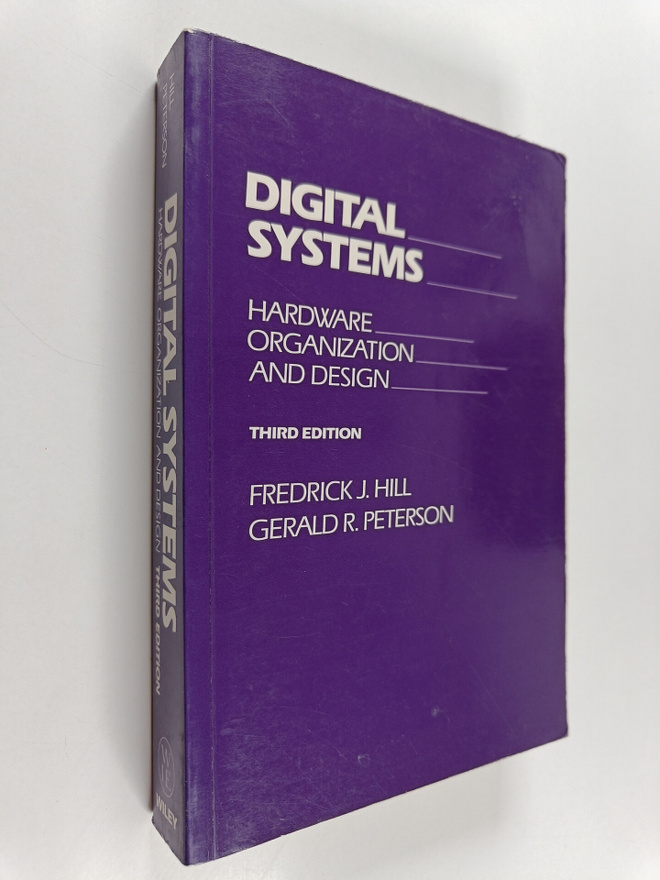 Fredrick J. Hill : Digital systems : hardware organizatio...