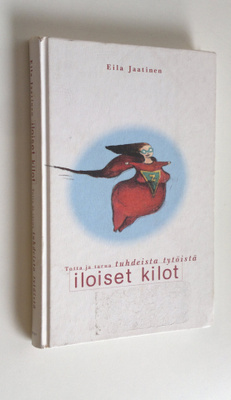 Eila Jaatinen : Iloiset kilot : totta ja tarua tuhdeista ...