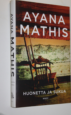 Ayana Mathis : Huonetta ja sukua