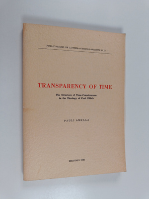 Pauli Annala : Transparency of time : The structure of ti...