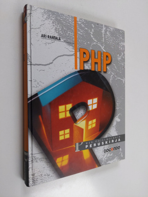Ari Rantala : PHP : web-ohjelmoinnin peruskirja