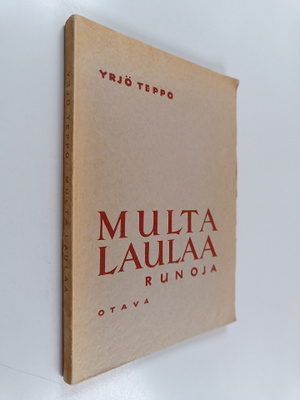 Yrjö Teppo : Multa laulaa : runoja (lukematon)