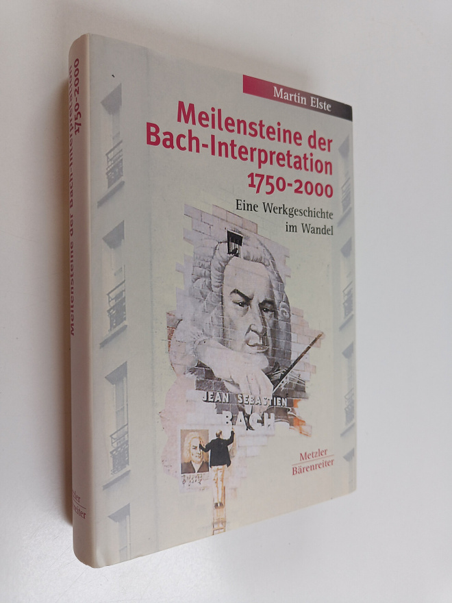 Martin Elste : Meilensteine der Bach-Interpretation 1750-...