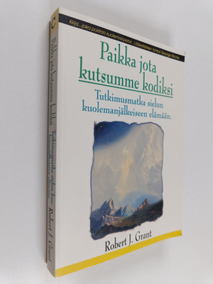Robert J. Grant : Paikka, jota kutsumme kodiksi : tutkimu...