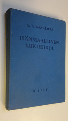 E. A. Saarimaa : Isänmaallinen lukukirja : (oppikoulun lu...