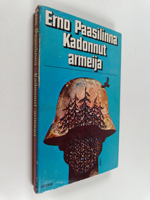Erno Paasilinna : Kadonnut armeija : kertomus Mustasta Ma...