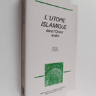 Olivier Carre : L'utopie islamique dans l'Orient arabe - pikkukuva 1