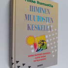 Mikko Ihamuotila : Ihminen muutosten keskellä : rentoutum... - pikkukuva 1