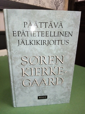 Kierkegaard :  Päättävä epätieteellinen jälkikirjoitus