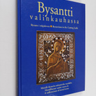Bysantti valinkauhassa Bysans i stöpsleven = Byzantium in... - pikkukuva 1