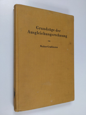 Walter Grossmann : Grundzuge der Ausgleichungsrechnung na...