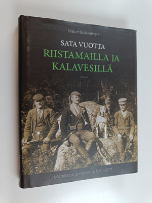 Mauri Soikkanen : Sata vuotta riistamailla ja kalavesillä...