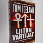 Tom Egeland : Liiton vartijat : jännitysromaani - pikkukuva 1