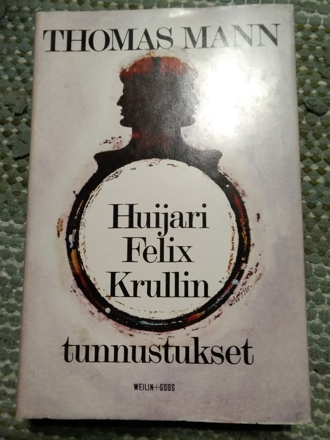 Thomas Mann: Huijari Felix Krullin tunnustukset -eka painos-