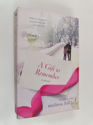 Melissa Hill : A Gift to Remember - A Novel