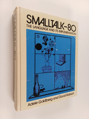Adele Goldberg : Smalltalk-80 : the language and its impl...