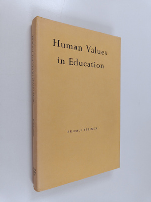 Rudolf Steiner : Human Values in Education - Ten Lectures...