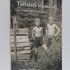 Tällaista elämä oli : veteraaniväen tarinoita - pikkukuva 1