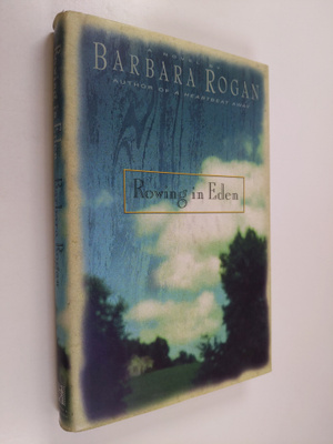 Barbara Rogan : Rowing in Eden - A Novel