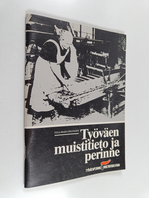 Ulla-Maija Peltonen ym. : Työväen muistitieto ja perinne ...
