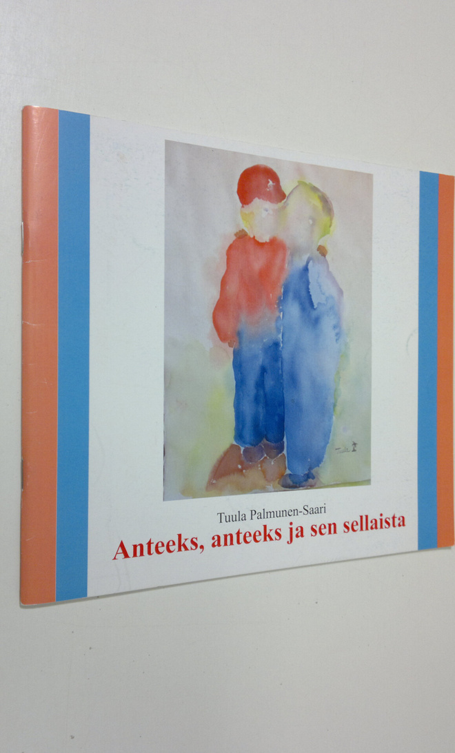 Tuula Palmunen-Saari : Anteeks, anteeks ja sen sellaista