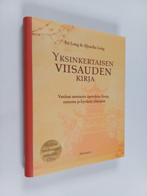 Fei Long : Yksinkertaisen viisauden kirja : vanhan mestar...