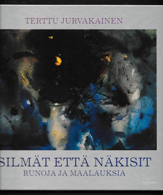 Jurvakainen, Terttu : Silmät että näkisit