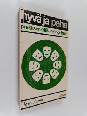Urpo Harva : Hyvä ja paha : praktisen etiikan ongelmia