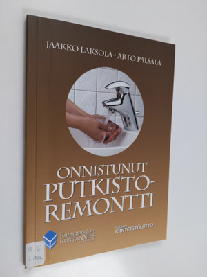 Arto Palsala ym. : Onnistunut putkistoremontti