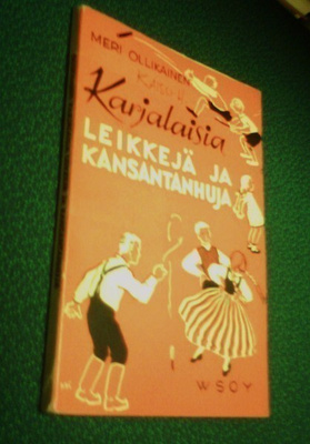 Ollikainen: Karjalaisia leikkejä ja kansantanhuja (Sis.pk:t)