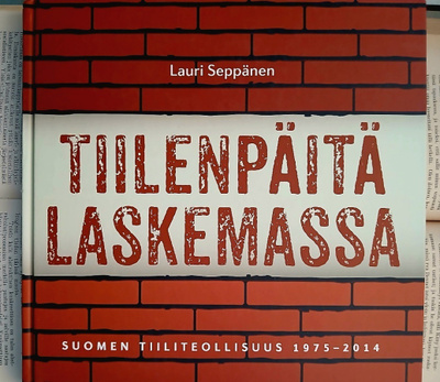 Tiilenpäitä laskemassa: Suomen Tiiliteollisuus 1975-2014