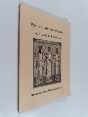 Pyhien isien opetuksia elämän eri aloilta