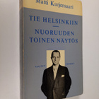 Matti Kurjensaari : Tie Helsinkiin ; Nuoruuden toinen näytös - pikkukuva 1