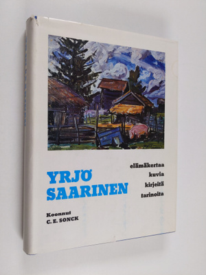 Carl Eric Sonck : Yrjö Saarinen : elämäkertaa, kuvia, kir...