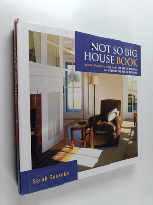 Sarah Susanka : The Not So Big House Book